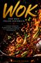 Titel: "WOK - Eine Welt voller Geschmack". Ein Wok-Gericht mit Garnelen, Gemüse und Flammen. Autor: Malijin Akemim., Buch