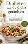 „Diabetes natürlich genießen“: 150 Rezepte, 14-Tage-Plan. Schüssel mit frischem Salat, Kichererbsen und Gemüse. Autorin: Barbara Brallen., Buch