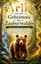 „Arik und das Geheimnis des Zauberwaldes“: Ein Bär steht im magischen Wald, flankiert von glühenden und leuchtenden Spiralen., Buch