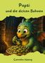 "Pupsi und die dicken Bohnen" von Cornelia Hüsing. Ein kleiner grüner Drache freut sich über eine Schüssel grüner Bohnen., Buch