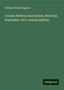 William Hales Hingston: Hingston, W: Canada Medical Association, Montreal, September, Buch