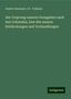 Gustav Hermann J. P . Volkmar: Der Ursprung unserer Evangelien nach den Urkunden, laut den neuern Entdeckungen und Vorhandlungen, Buch