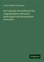 Johann Baptist Ullersperger: Die Frage über die Heilbarkeit der Lungenphthisen: historisch, pathologisch und therapeutisch untersucht, Buch