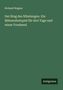 Richard Wagner: Der Ring des Nibelungen. Ein Bühnenfestspiel für drei Tage und einen Vorabend, Buch