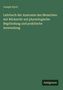 Joseph Hyrtl: Lehrbuch der Anatomie des Menschen: mit Rücksicht auf physiologische Begründung und praktische Anwendung, Buch