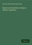 American Public Health Association: Reports and resolutions relating to Sanitary Legislation, Buch