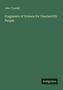 John Tyndall: Fragments of Science for Unscientific People, Buch, Buch