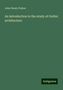 John Henry Parker: An introduction to the study of Gothic architecture, Buch