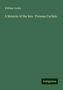 William Cooke: A Memoir of the Rev. Thomas Carlisle, Buch
