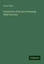 Lieut Collins: Collins, L: Perspective of the Art of Drawing What One Sees, Buch