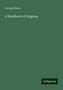 George Wilson: A Handbook of Hygiene, Buch