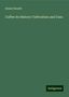Robert Hewitt: Hewitt, R: Coffee its History Cultivation and Uses, Buch
