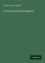 William Henry Waddell: A Greek Grammar for Beginners, Buch