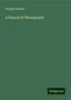 George Dawson: A Manual of Photography, Buch