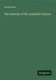 Anonymous: The Anatomy of the Lymphatic System, Buch