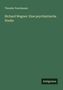 Theodor Puschmann: Richard Wagner: Eine psychiatrische Studie, Buch