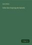 Anton Marty: Marty, A: Ueber den Ursprung der Sprache, Buch