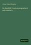 Johann Eduard Wappäus: Die Republik Paraguay geographisch und statistisch, Buch