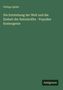 Philipp Spiller: Die Entstehung der Welt und die Einheit der Naturkräfte - Populäre Kosmogenie, Buch