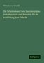 Wilhelm Von Scherff: Die Infanterie auf dem Exercierplatze. Anhaltspunkte und Beispiele für die Ausbildung zum Gefecht, Buch