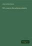 John Gottlieb Morris: Fifty years in the Lutheran ministry, Buch