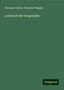 Hermann Guthe: Guthe, H: Lehrbuch der Geographie, Buch