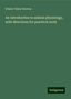 Edwin Tulley Newton: An introduction to animal physiology, with directions for practical work, Buch