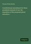 Thomas Welles Bartley: Constitutional amendment for three presidents instead of one: the exposition of the proposed plural executive /, Buch