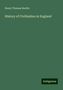 Henry Thomas Buckle: Buckle, H: History of Civilization in England, Buch