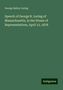 George Bailey Loring: Speech of George B. Loring of Massachusetts, in the House of Representatives, April 12, 1878, Buch