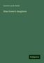 Annette Lucile Noble: Noble, A: Silas Gower's daughters, Buch