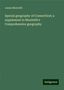 James Monteith: Special geography of Connecticut; a supplement to Monteith's Comprehensive geography, Buch