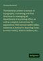 Thomas Mackellar: The American printer: a manual of typography, containing practical directions for managing all departments of a printing office, as well as complete instructions for apprentices: With several useful tables, numerous schemes for imposing forms in every variety, hints to authors, etc., Buch