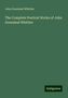 John Greenleaf Whittier: The Complete Poetical Works of John Greenleaf Whittier, Buch