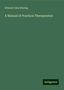 Edward John Waring: Waring, E: Manual of Practical Therapeutics, Buch
