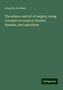 John Eric Erichsen: The science and art of surgery: being a treatise on surgical injuries, diseases, and operations, Buch