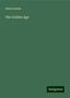 Alfred Austin: Austin, A: Golden Age, Buch