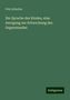 Fritz Schultze: Die Sprache des Kindes, eine Anregung zur Erforschung des Gegenstandes, Buch