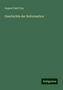 August Emil Frey: Frey, A: Geschichte der Reformation, Buch