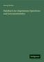 Georg Fischer: Handbuch der Allgemeinen Operations- und Instrumentenlehre, Buch