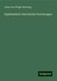 Julius Von Pflugk-Harttung: Diplomatisch-historische Forschungen, Buch