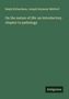 Ralph Richardson: On the nature of life: an introductory chapter to pathology, Buch