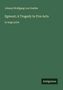 Johann Wolfgang von Goethe: Egmont; A Tragedy In Five Acts, Buch