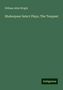 William Aldis Wright: Shakespear Select Plays, The Tempest, Buch