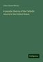 John O'Kane Murray: A popular history of the Catholic church in the United States, Buch