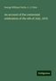 George William Curtis: An account of the centennial celebration of the 4th of July, 1876, Buch