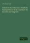 John Keast Lord: At home in the wilderness : what to do there and how to do it: a handbook for travellers and emigrants, Buch