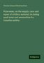 Charles Edward Montizambert: Prize essay, on the supply, care, and repair of artillery material, including small arms and ammunition for Canadian militia, Buch