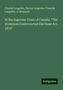 Charles Langelier: In the Supreme Court of Canada: "The Dominion Controverted Elections Act, 1874", Buch