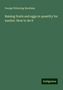 George Pickering Burnham: Raising fowls and eggs in quantity for market. How to do it, Buch